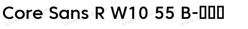 Core Sans R W10 55 B字体转换 Core Sans R W10 55 B字体转换